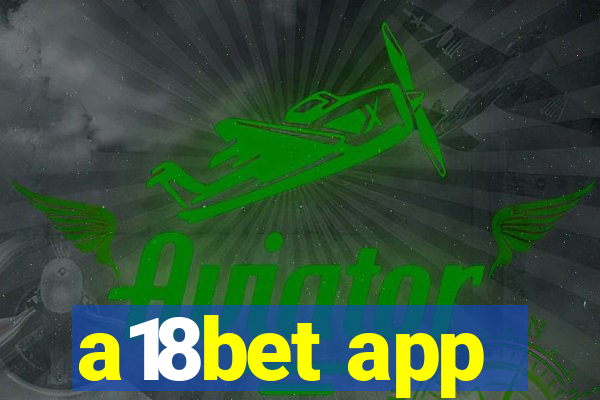 a18bet app